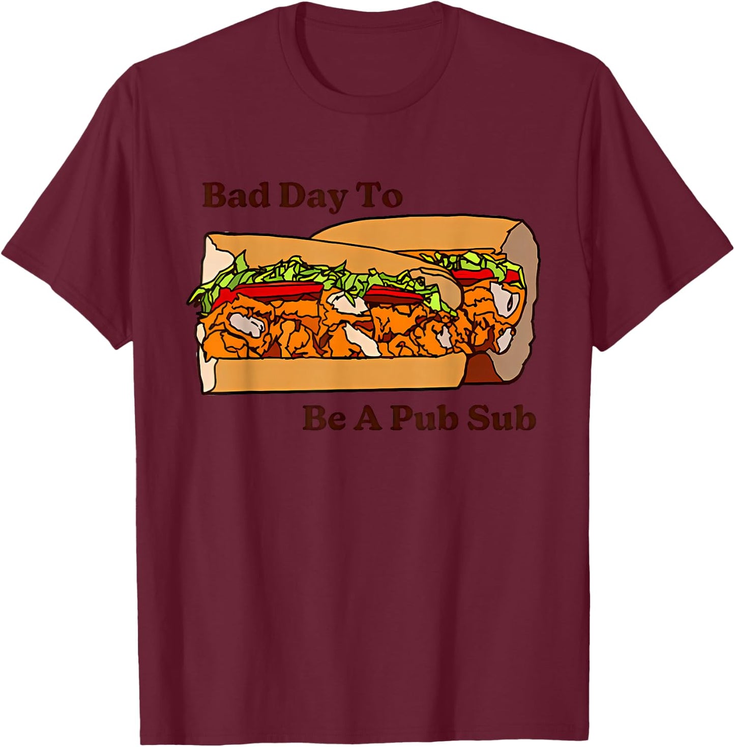 Bad Day To Be A Pub Sub Apparel T-Shirt - T-Shirt | Maroon