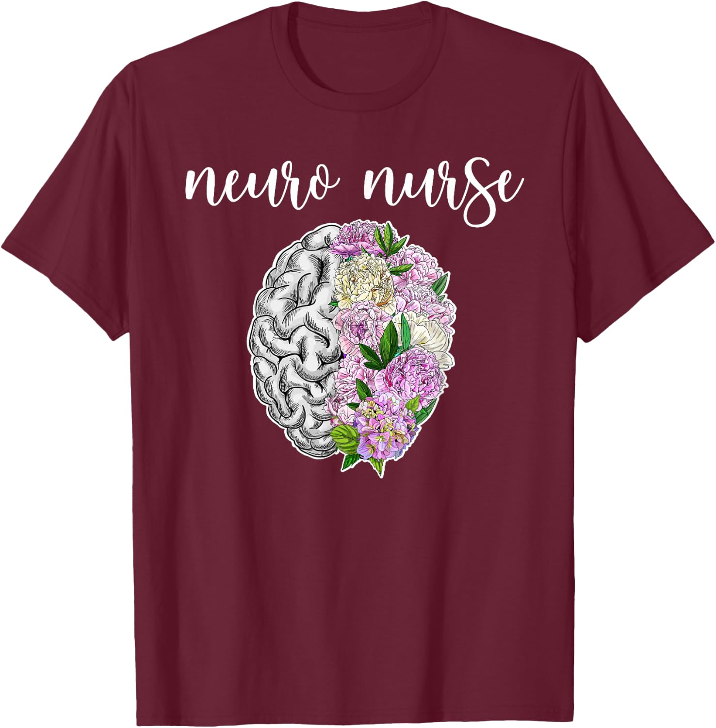 Neuro Nurse Flowers Neuro Nursing Neuroscience Nurse T-Shirt - T-Shirt | Maroon
