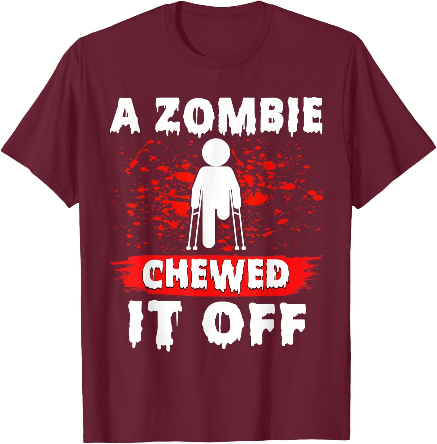 Amputee Funny a Zombie Chewed It Off Prosthetic Amputation T-Shirt - T-Shirt | Maroon