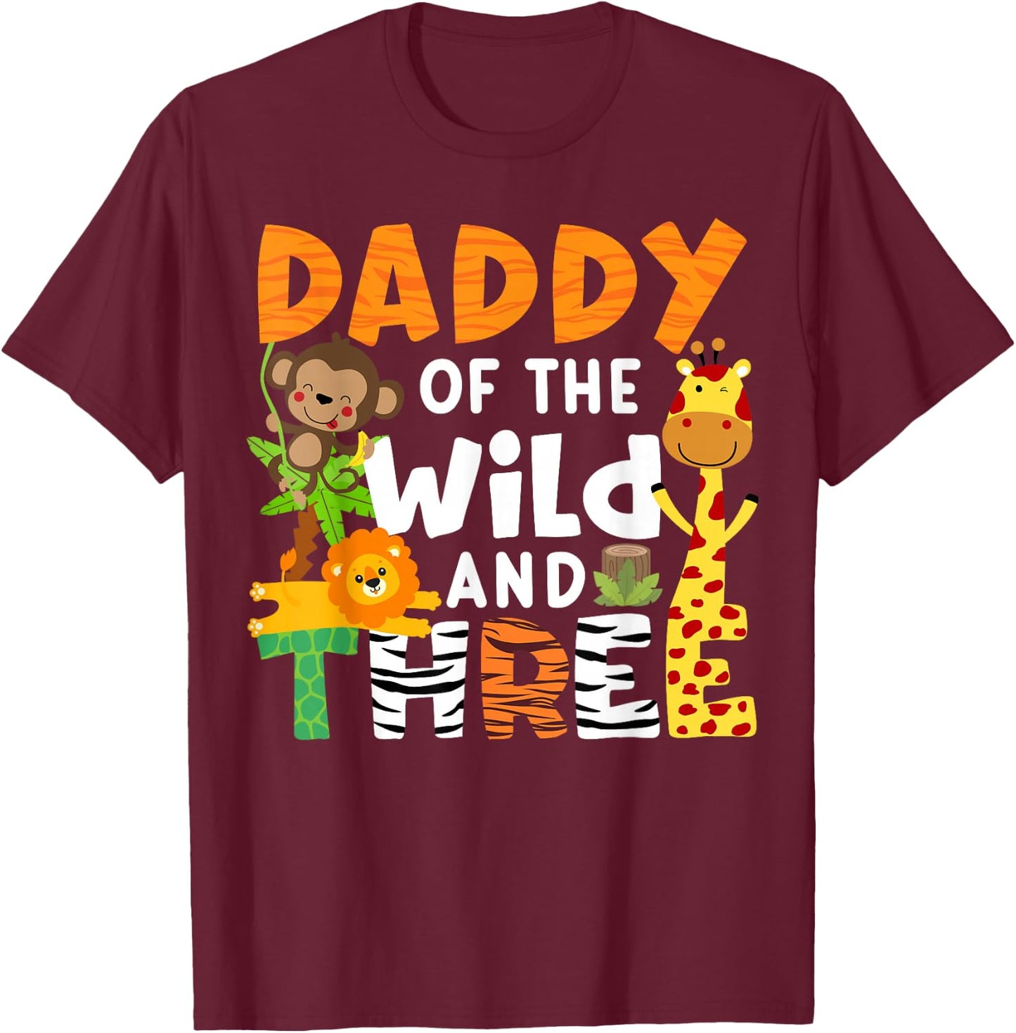 Daddy Of The Wild and Three Safari Jungle Zoo Theme Birthday T-Shirt - T-Shirt | Maroon