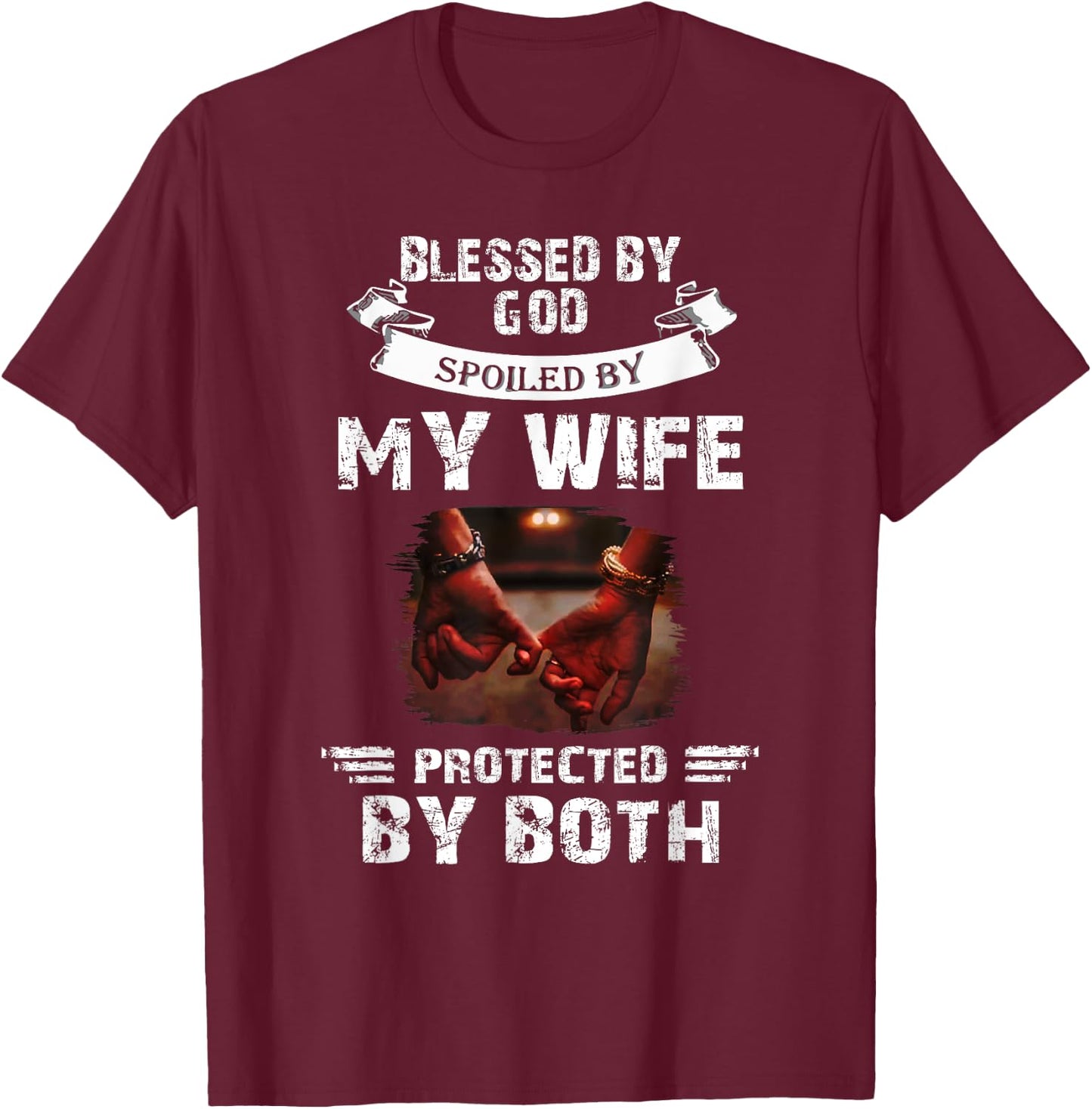 Blessed By God Spoiled By My Wife Husband From Wife Marriage T-Shirt - T-Shirt | Maroon
