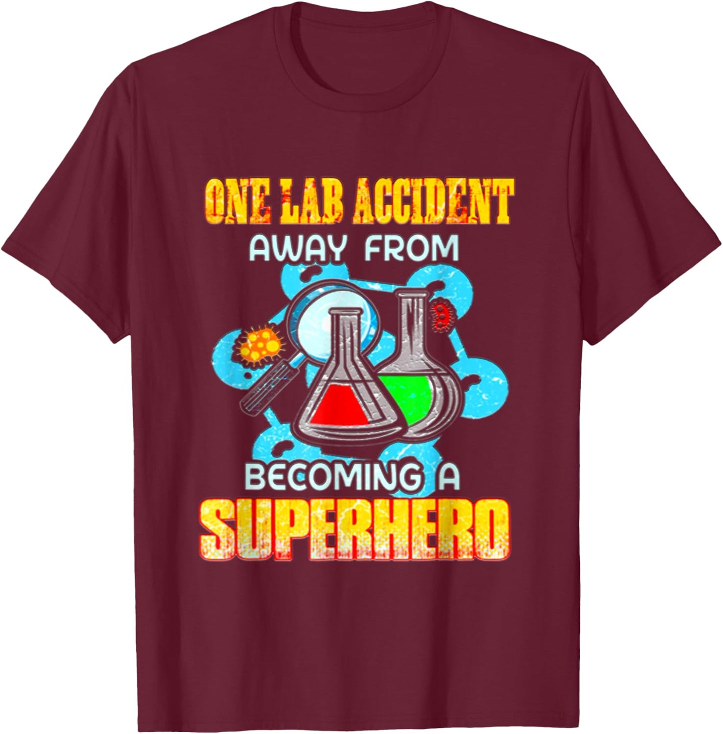 One Lab Accident away from becoming a Superhero T-Shirt - T-Shirt | Maroon