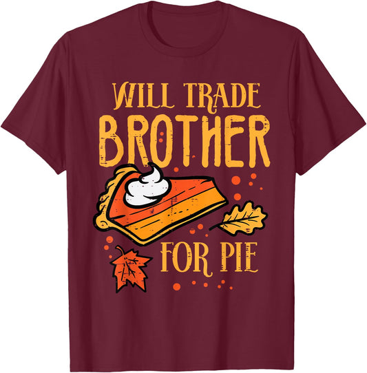 Thanksgiving Will Trade Brother for Pie Fall Family Kids T-Shirt - T-Shirt | Maroon