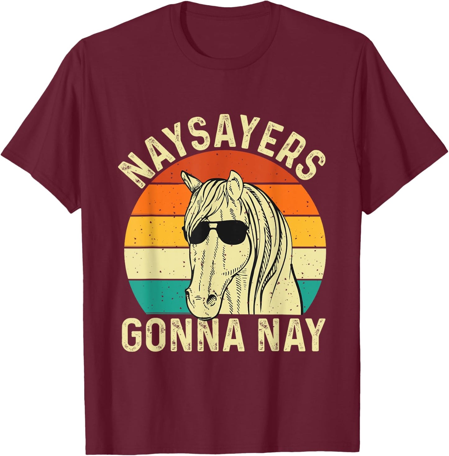 Naysayers Gonna Nay - Retro Vintage Horse Rider Equestrian T-Shirt - T-Shirt | Maroon