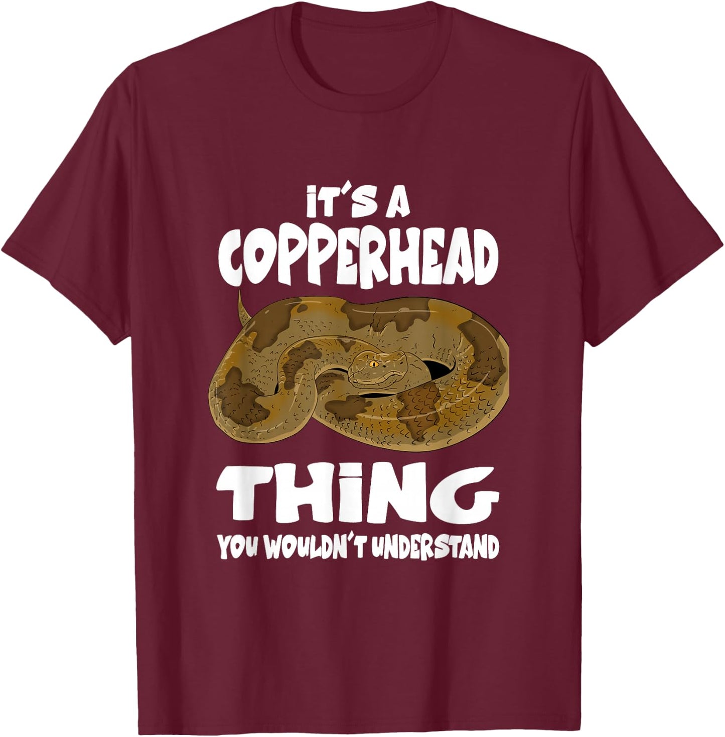 It's A Copperhead Thing Snake T-Shirt - T-Shirt | Maroon