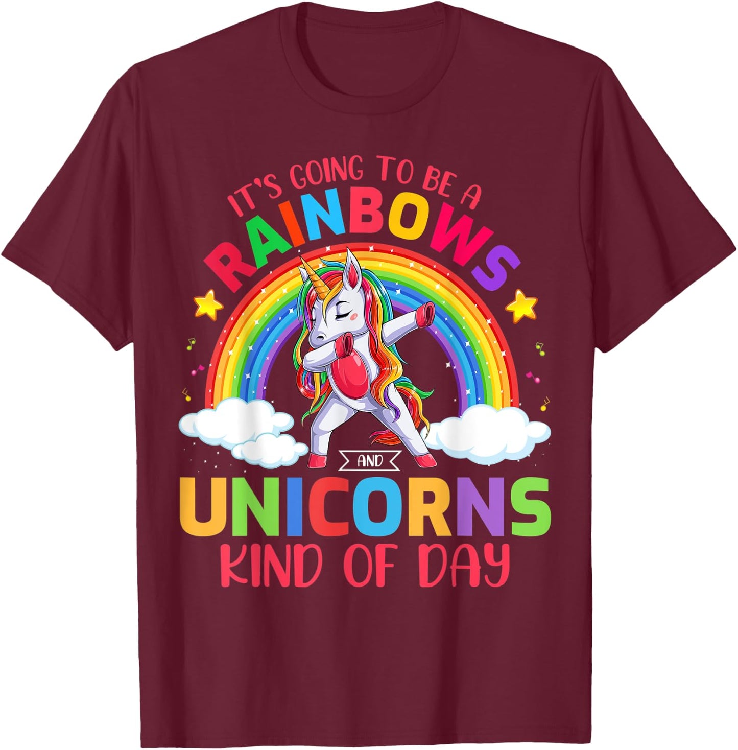 Its Going To Be A Rainbows And Unicorns Kind Of Day T-Shirt - T-Shirt | Maroon