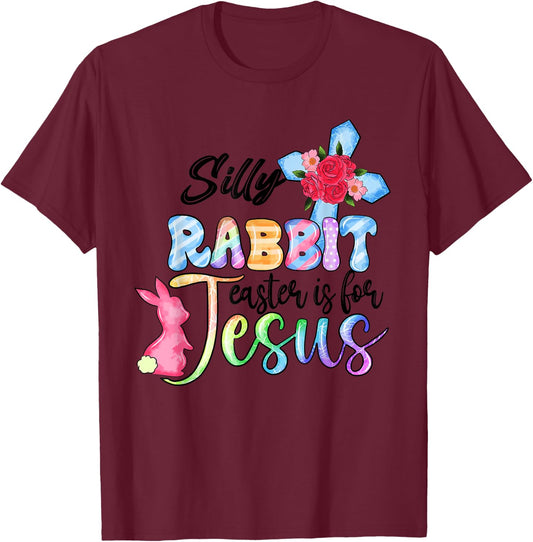 Silly Rabbit Easter Is For Jesus Christian Religious Christ T-Shirt - T-Shirt | Maroon