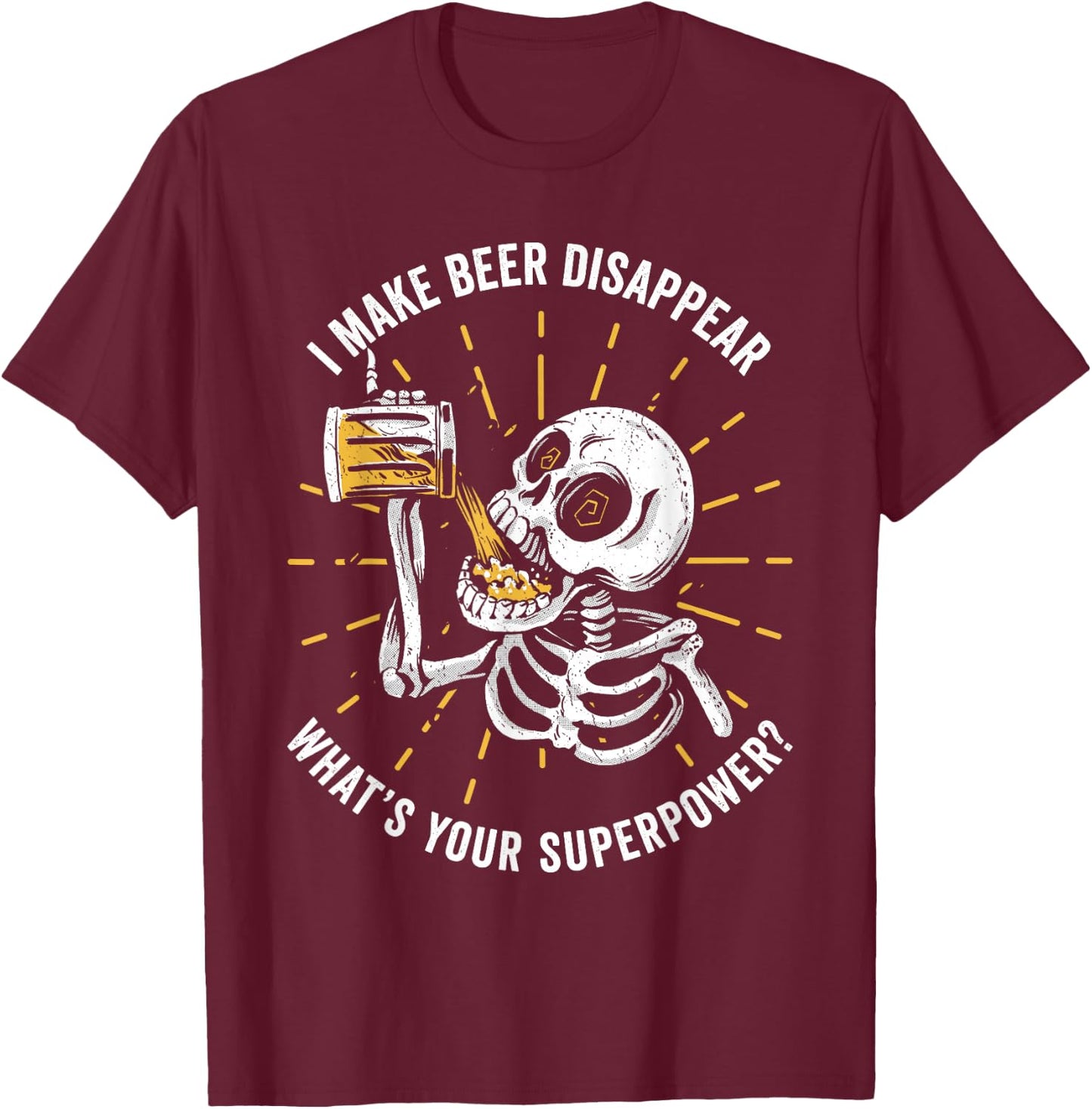 I make Beer disappear. What's your Superpower T-Shirt - T-Shirt | Maroon