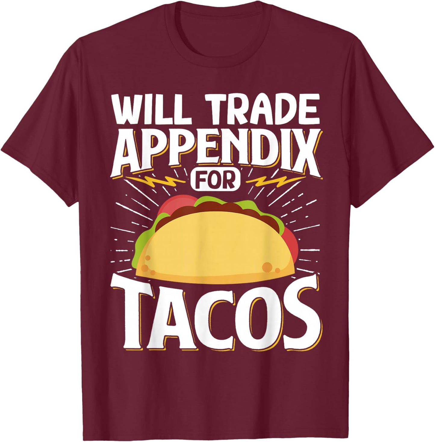 Will Trade Appendix For Tacos T-Shirt - T-Shirt | Maroon