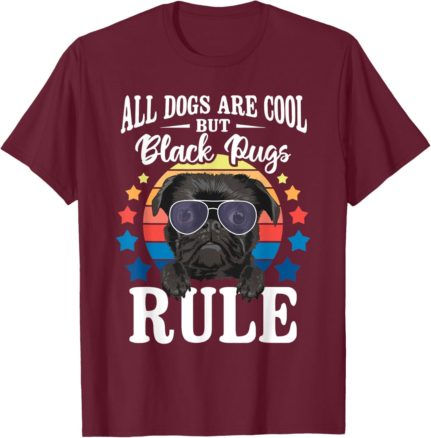All Dogs are Cool But Black Pugs Rule - Dog Owner Pet Lover Men Women Kids T-Shirt - T-Shirt | Maroon