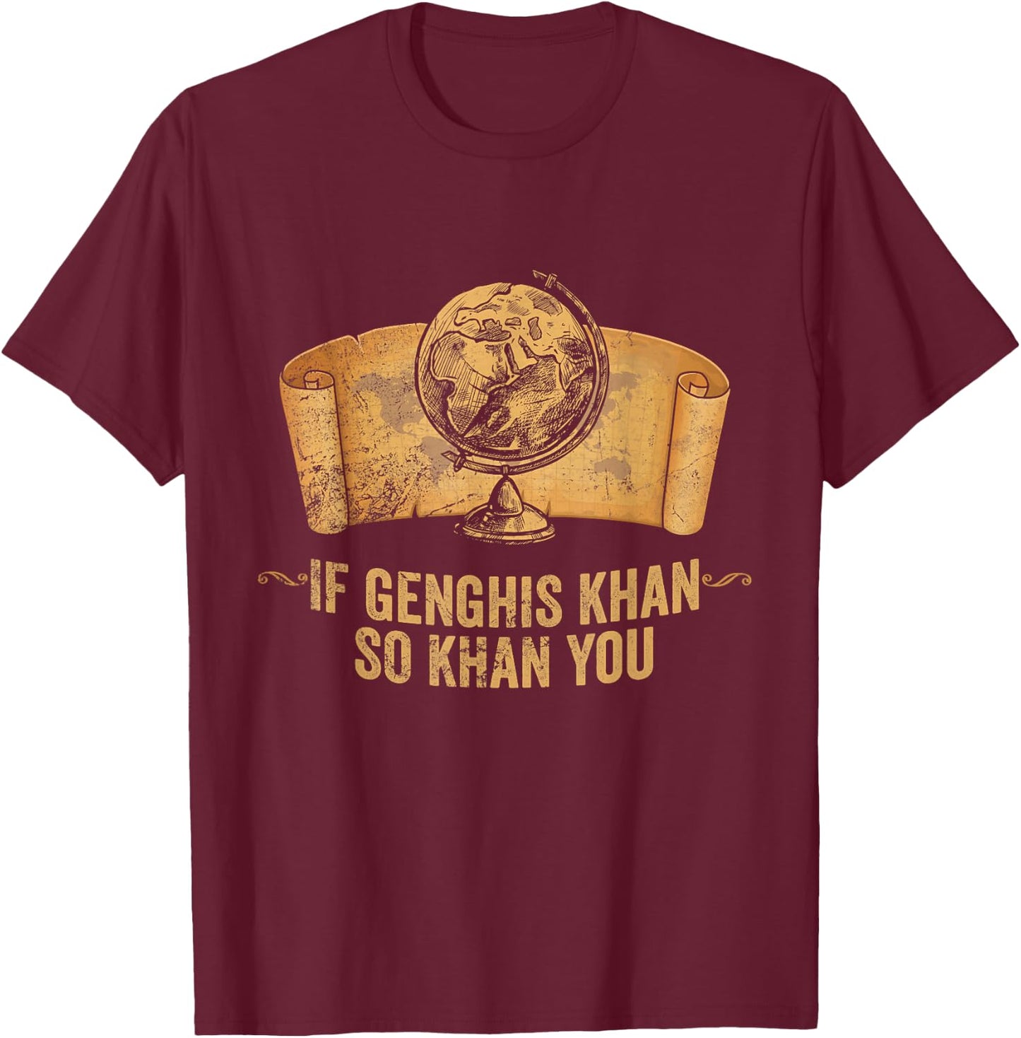 Funny AP World History Pun If Genghis Khan So Khan You T-Shirt - T-Shirt | Maroon