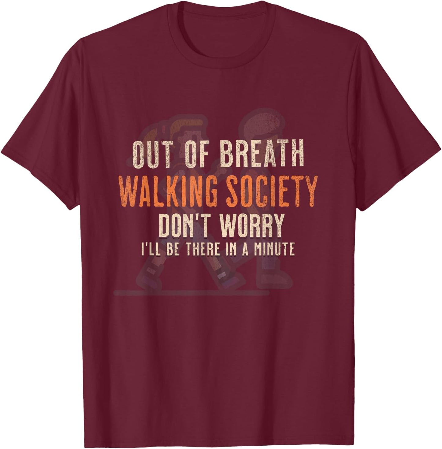 Funny Out of Breath Walking Society Don't Worry for Walkers T-Shirt - T-Shirt | Maroon
