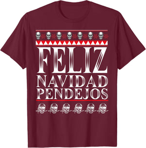 Feliz Navidad Pendejos Funny Mexican Ugly Christmas Sweater T-Shirt - T-Shirt | Maroon