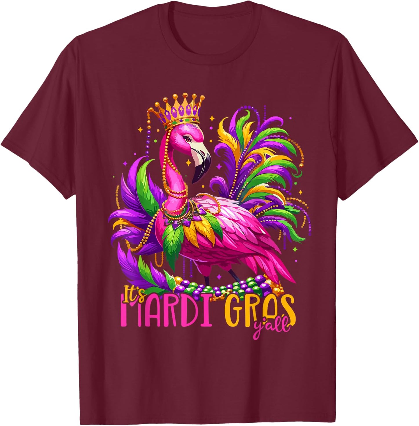 Its Mardi Gras Y'all Flamingo Costume Girls Women Mardi Gras T-Shirt - T-Shirt | Maroon