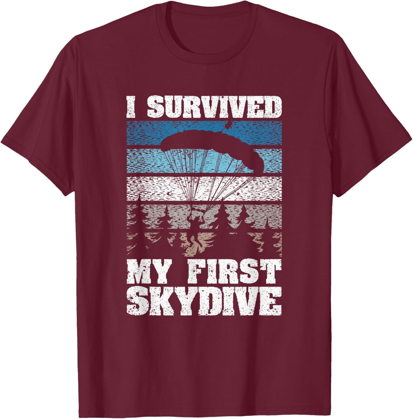 I Survived My First Skydive Funny Skydiving Skydiver T-Shirt - T-Shirt | Maroon
