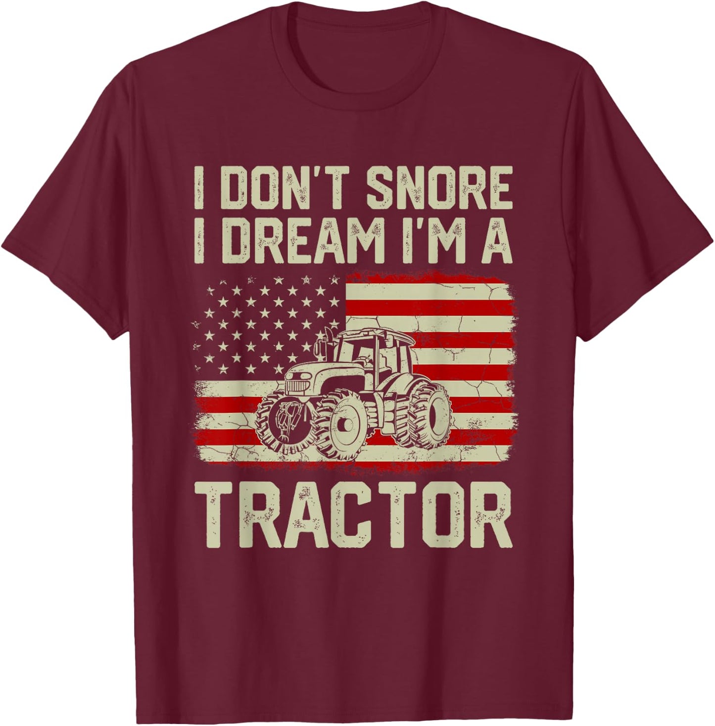 I Don't Snore I Dream I'm A Tractor Funny Vintage US Flag T-Shirt - T-Shirt | Maroon