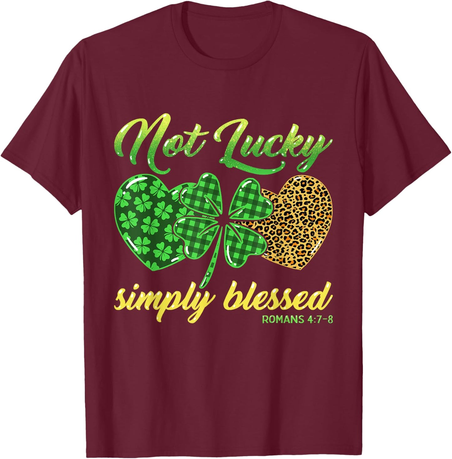 Not Lucky Simply Blessed Christian Shamrock St Patricks Day T-Shirt - T-Shirt | Maroon