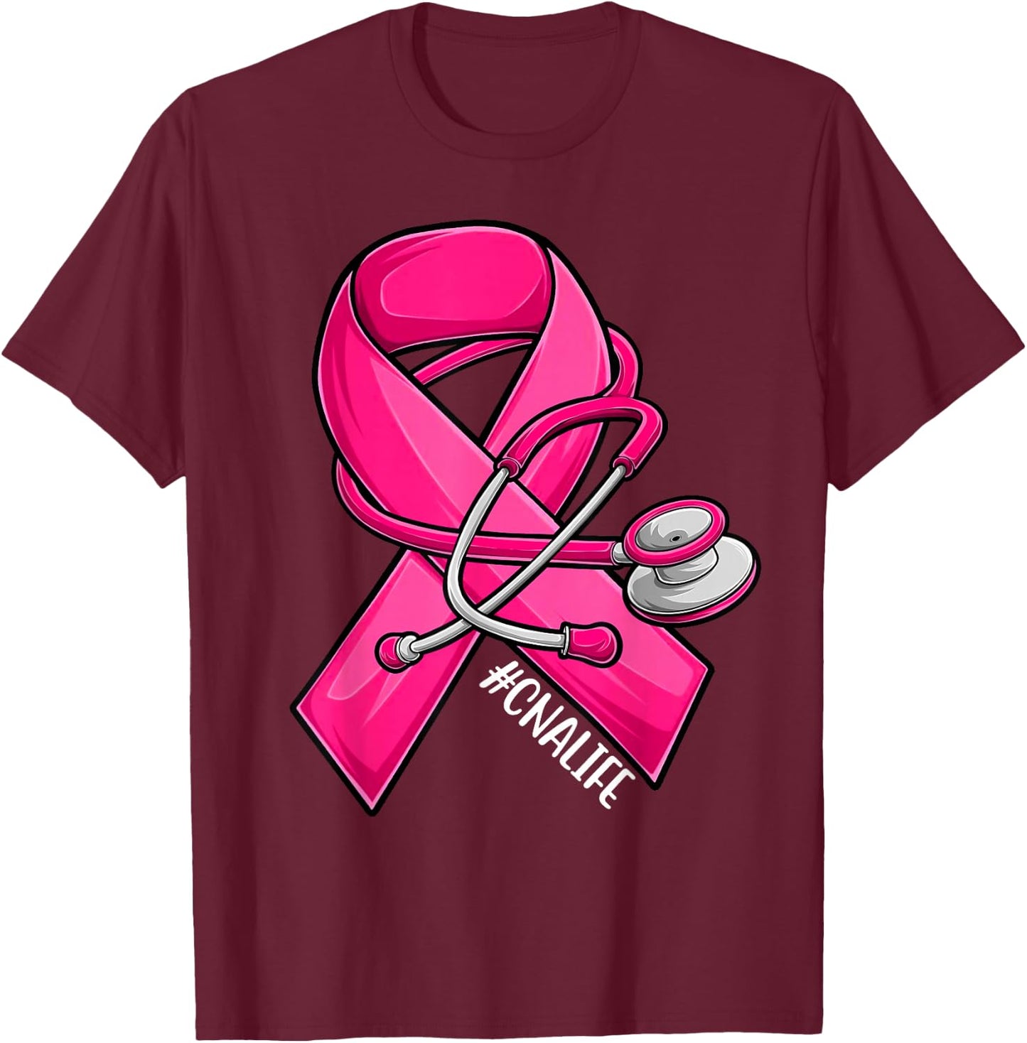 Pink Ribbon Stethoscope CNA Life Breast Cancer Awareness T-Shirt - T-Shirt | Maroon