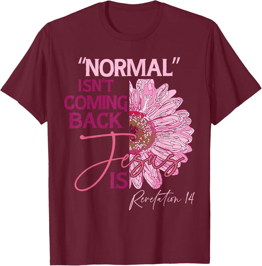 Normal Isn't Coming Back Jesus Is T-Shirt - T-Shirt | Maroon