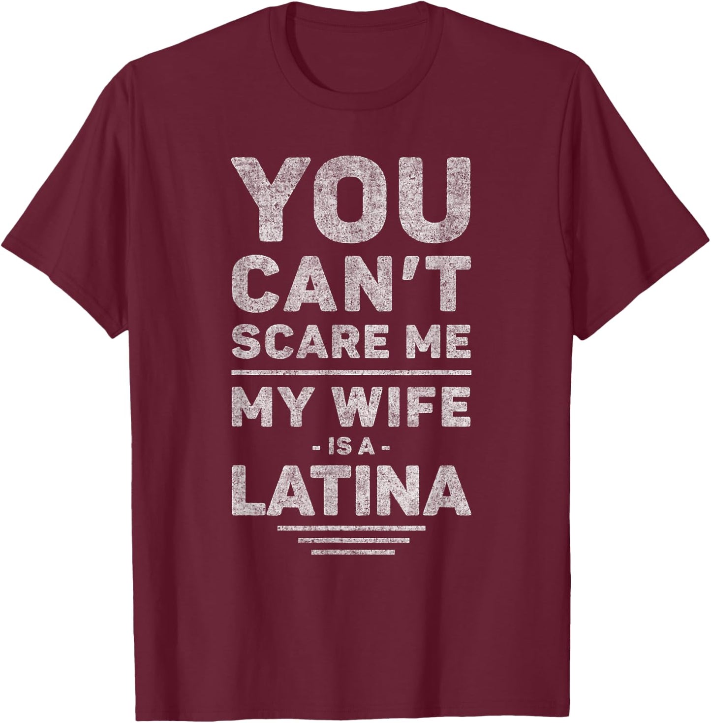 My Wife Is a Latina - Funny Husband, Marriage, Wedding Joke T-Shirt - T-Shirt | Maroon