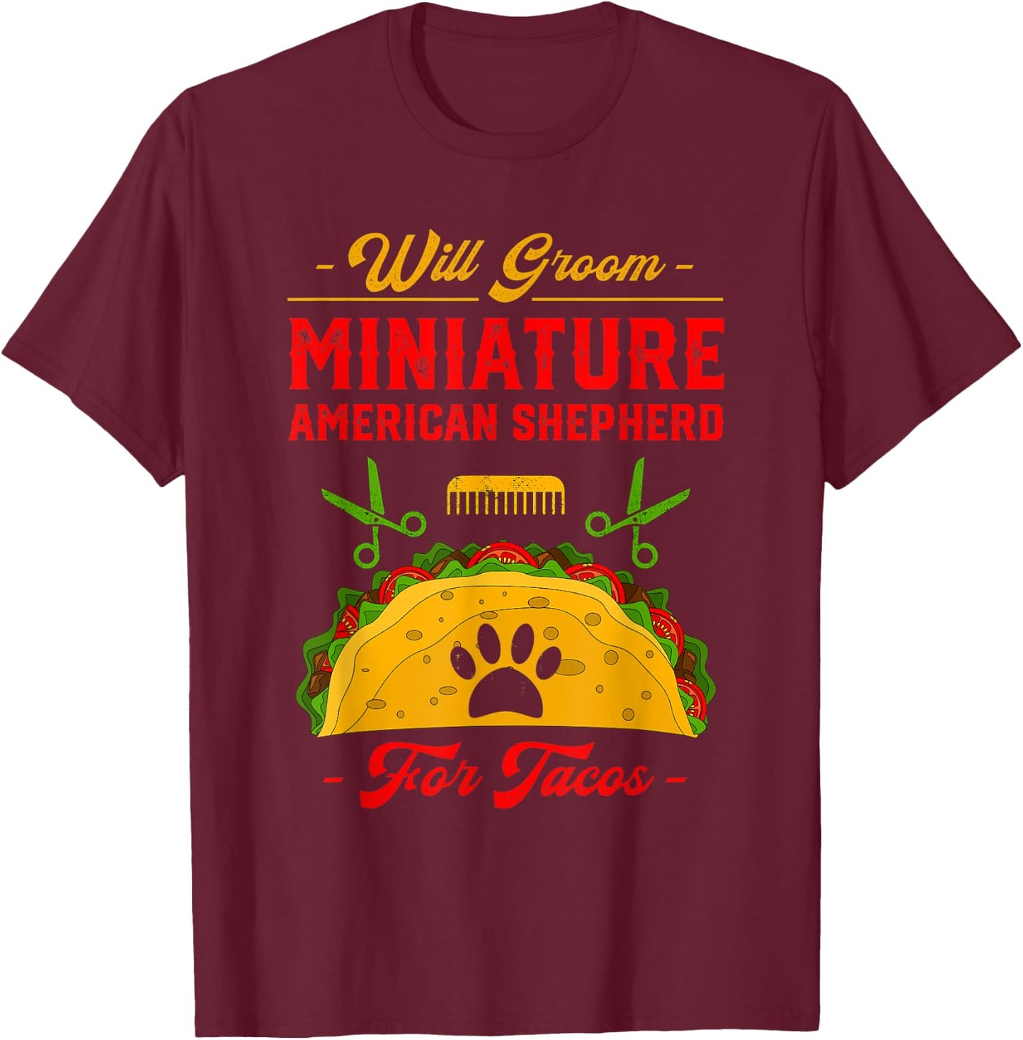 Will Groom Miniature American Shepherd for Tacos Funny T-Shirt - T-Shirt | Maroon