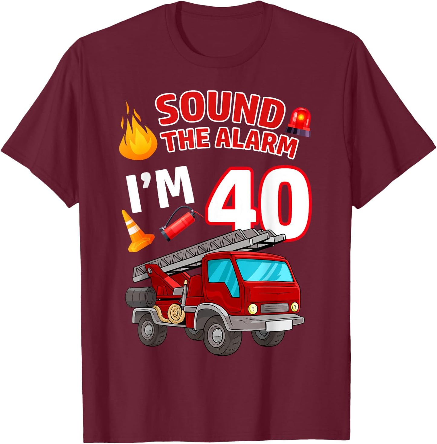 Fire Truck 40th Birthday Firefighter Fireman 40 Year Old T-Shirt - T-Shirt | Maroon