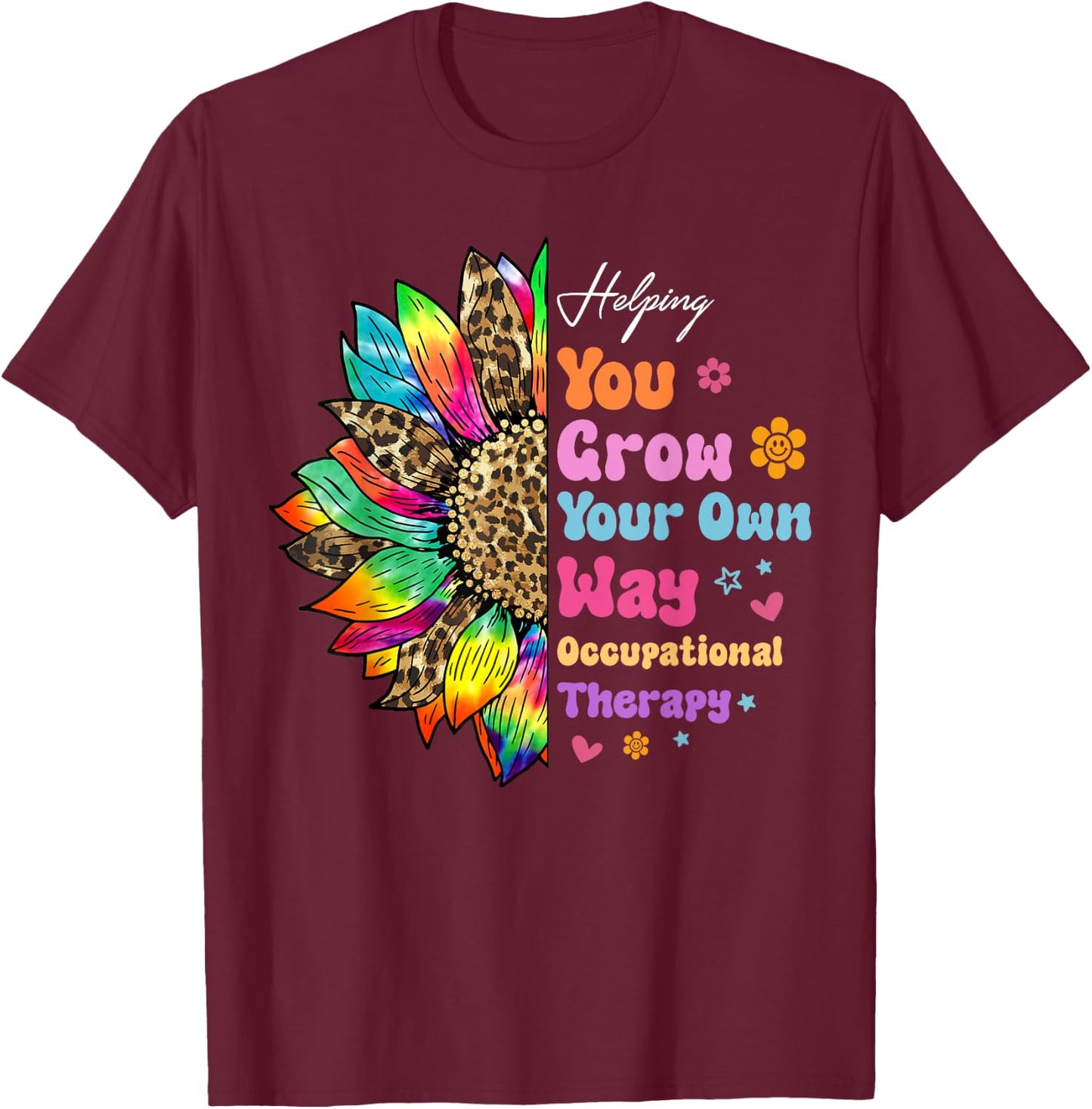 Occupational Therapy Helping You Grow Your Own Way Daisy T-Shirt - T-Shirt | Maroon