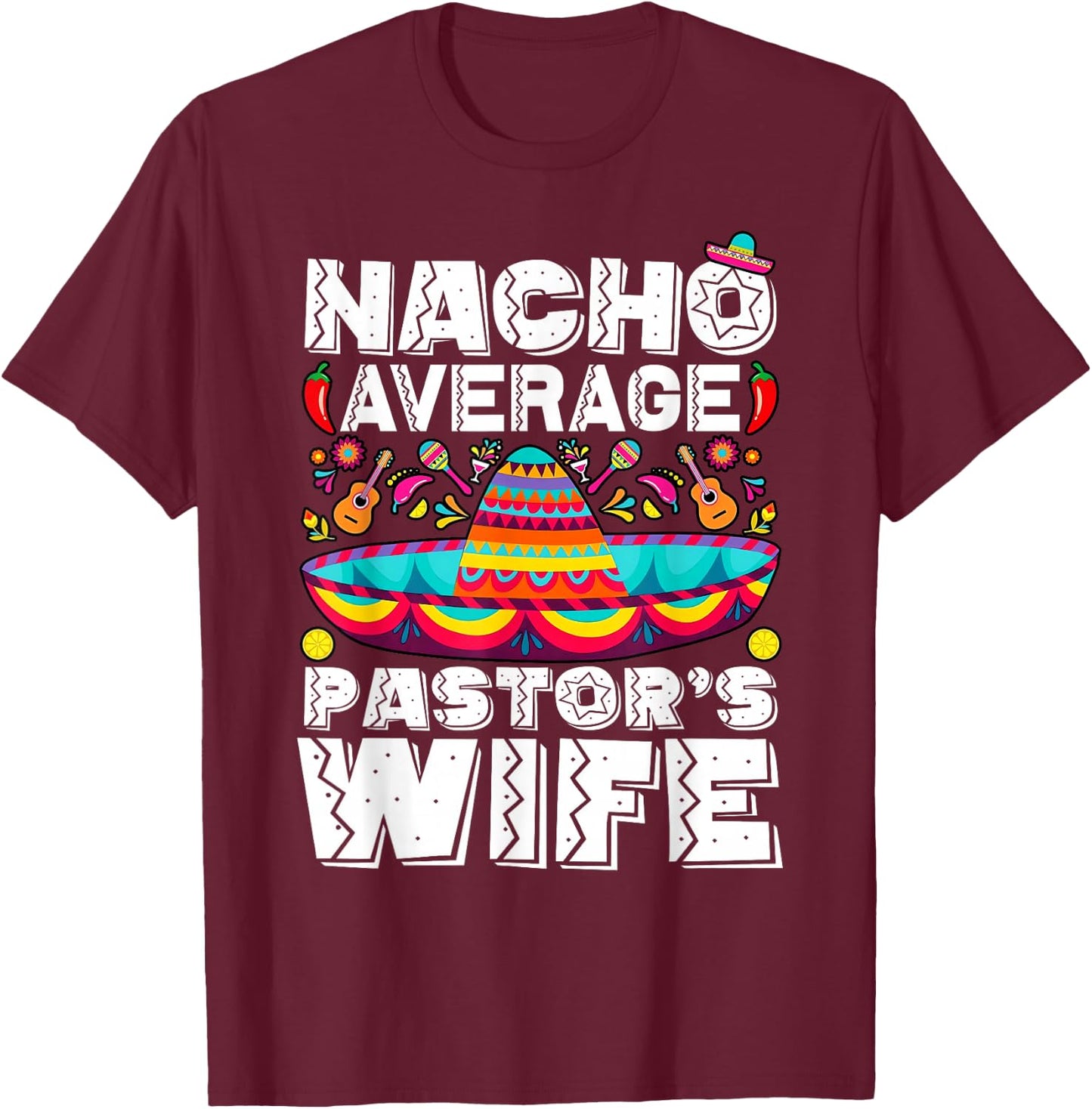 Nacho Average Pastor's Wife Preacher Religious Cinco de Mayo T-Shirt - T-Shirt | Maroon