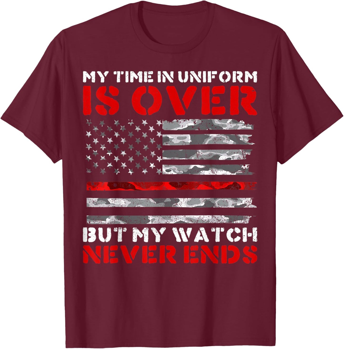 My Watch Never Ends Retired Firefighters Firemen T-Shirt - T-Shirt | Maroon