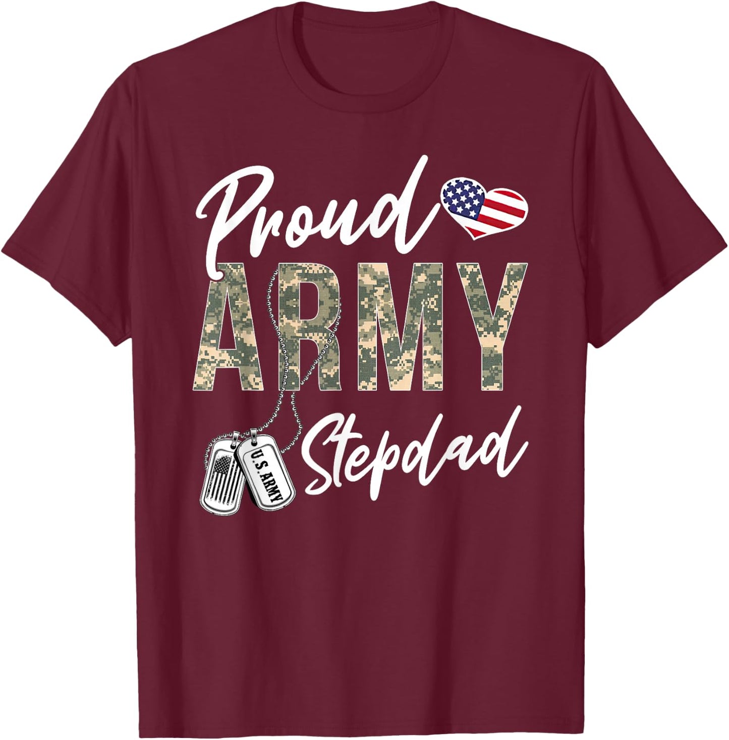 Proud Army Stepdad Army Graduation Stepdad US Army Stepdad T-Shirt - T-Shirt | Maroon