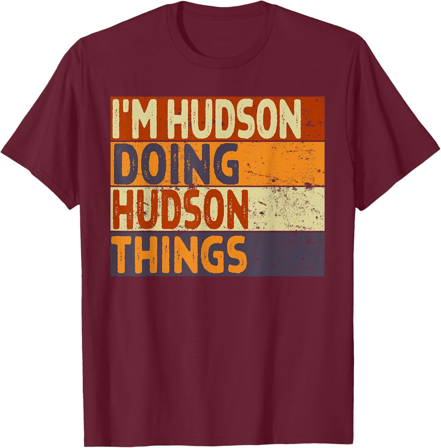 Personalized Name Fathers Day outfit Retro I'm HUDSON Doing HUDSON Things Funny Birthday Joke T-Shirt - T-Shirt | Maroon