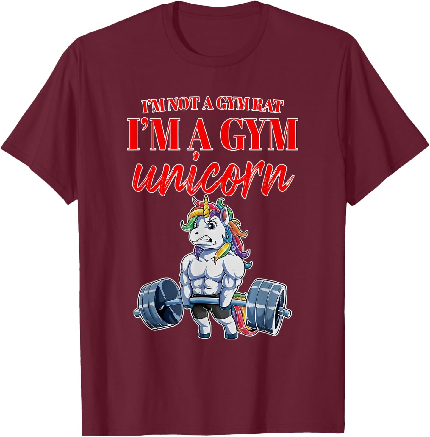 I'm Not a Gym Rat I'm a Gym Unicorn T-Shirt - T-Shirt | Maroon