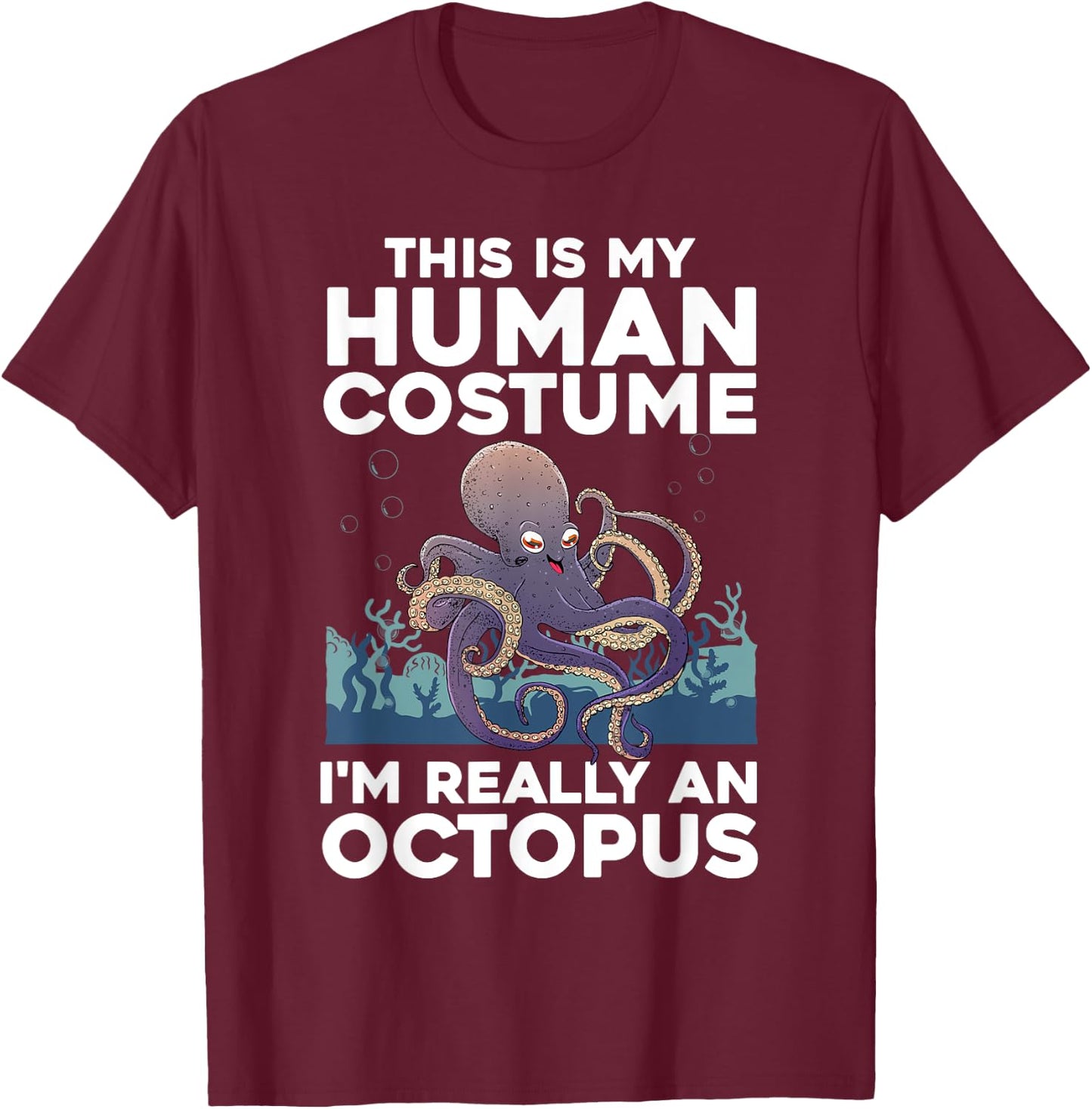 Cool Octopus Women Ocean Sea Animal Human Costume T-Shirt - T-Shirt | Maroon