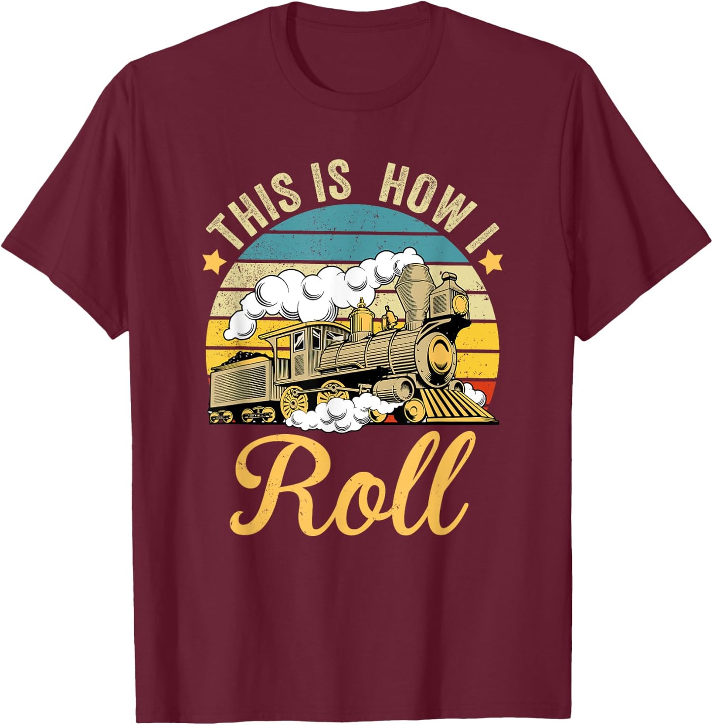 Retro Train This Is How I Roll Funny Train & Railroad Lovers T-Shirt - T-Shirt | Maroon