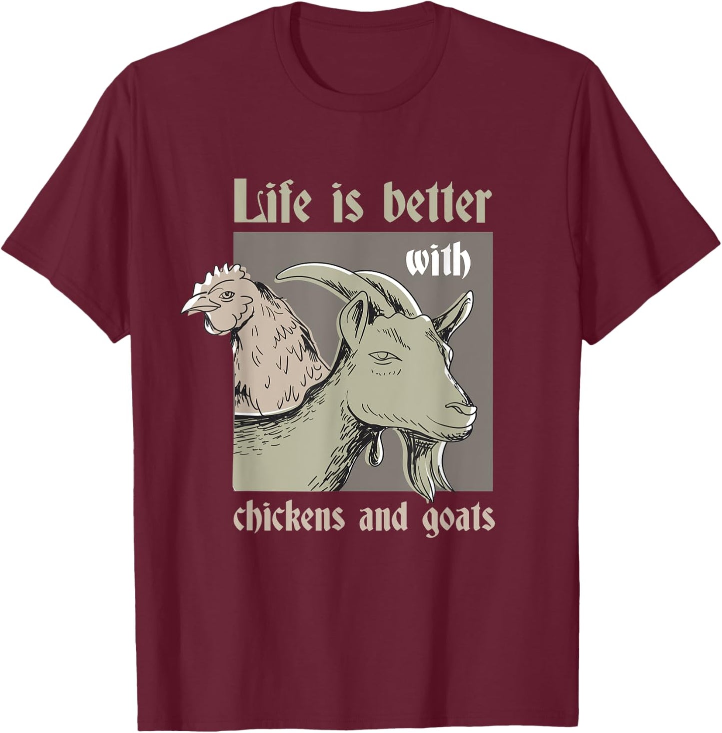 Life Is Better With Chickens And Goats Rancher Farmer T-Shirt - T-Shirt | Maroon