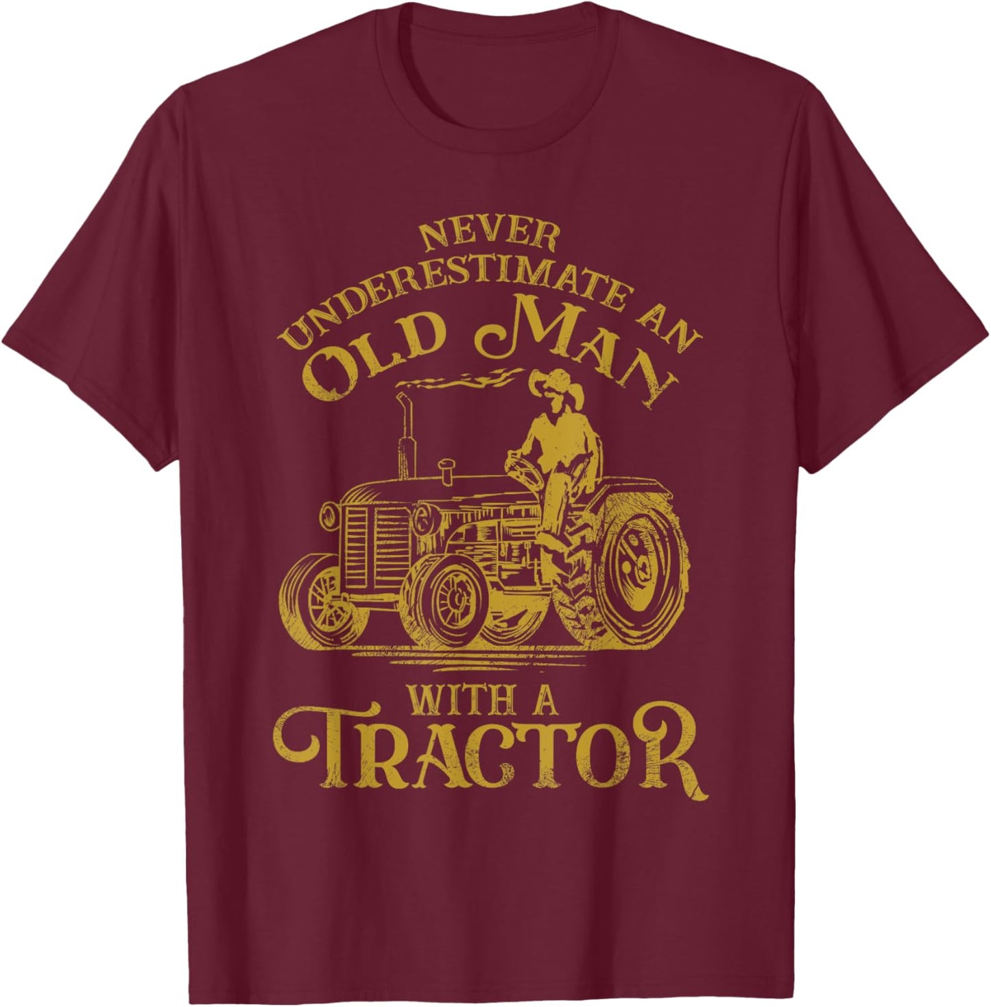 Funny Farmer Farm Tractor Farming Truck Lovers Humor Outfit T-Shirt - T-Shirt | Maroon