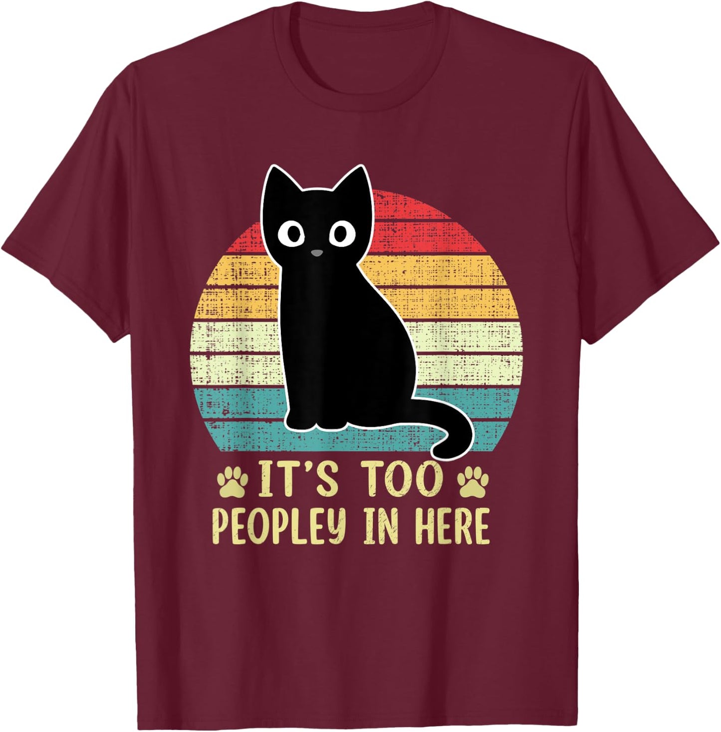 It's Too Peopley In Here Bored Cat Funny Introvert Cat Retro T-Shirt - T-Shirt | Maroon