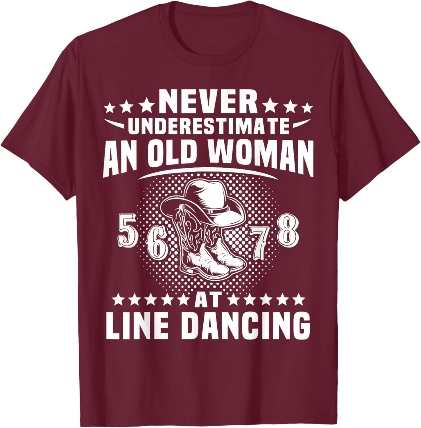 Line Dancing Never Underestimate Old Woman Line Dance T-Shirt - T-Shirt | Maroon