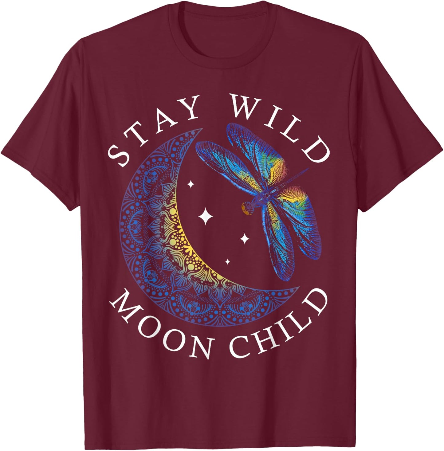 Stay Wild Moon Child Dragonfly Boho Hippie Astrology T-Shirt - T-Shirt | Maroon