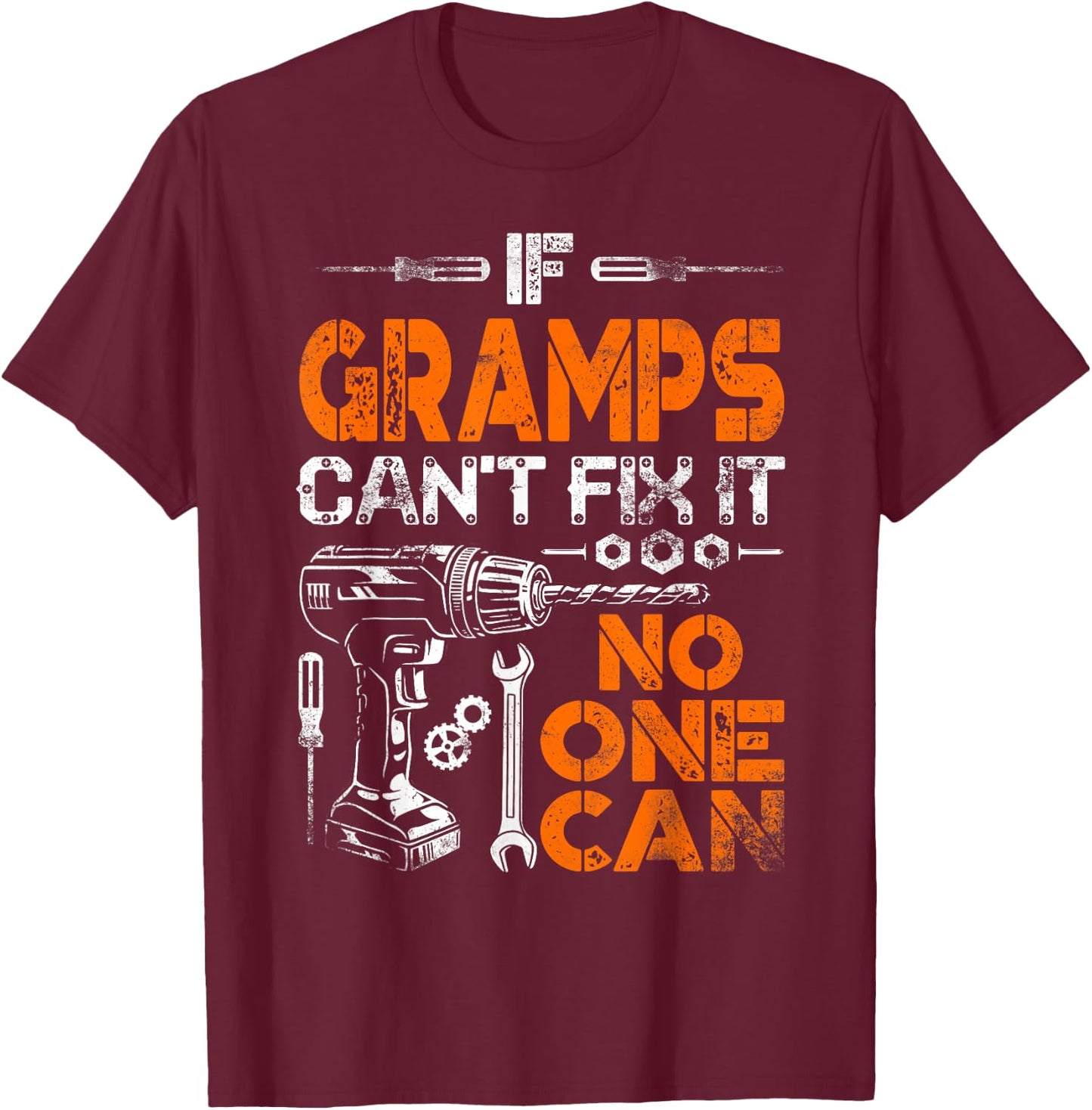 If Gramps Can't Fix It No One Can - Father's Day Birthday T-Shirt - T-Shirt | Maroon