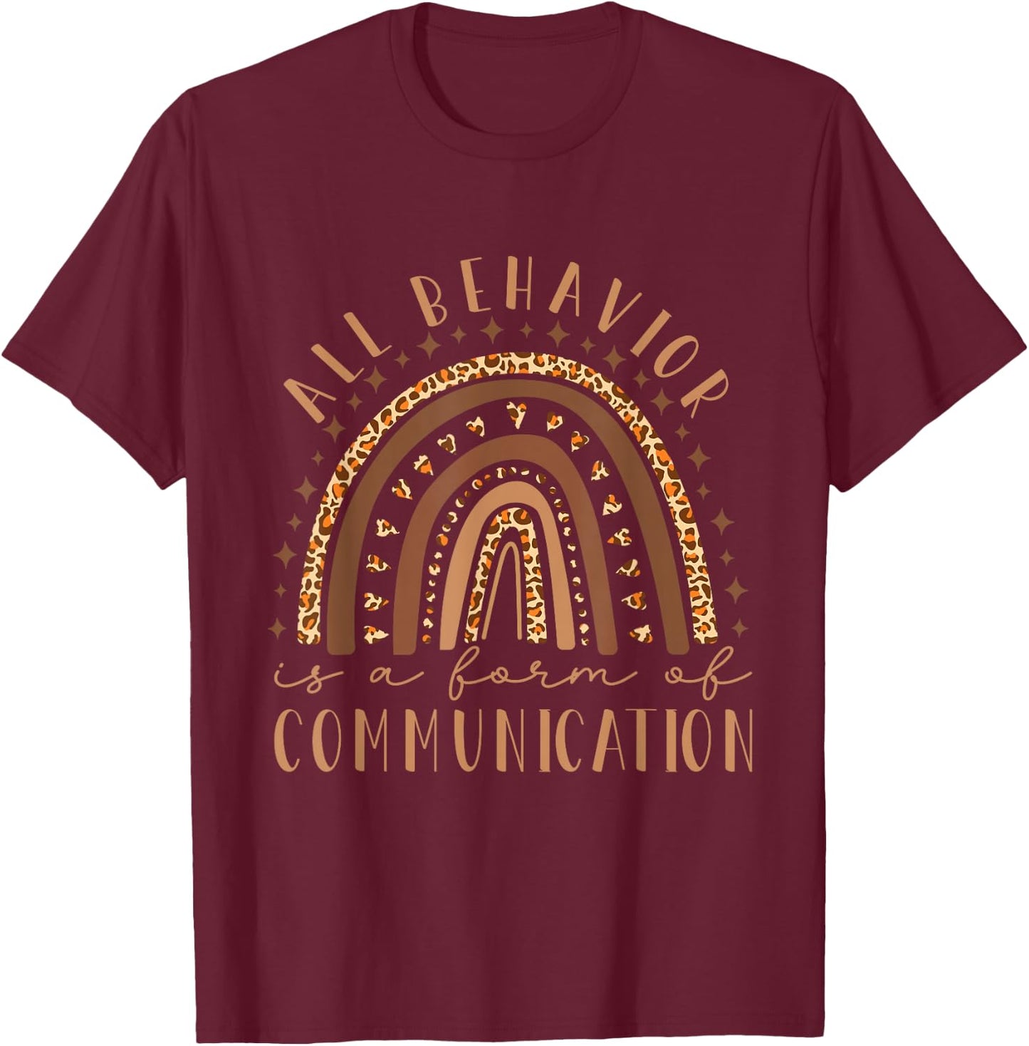 All Behavior Is A Form Of Communication Behavior Analyst T-Shirt - T-Shirt | Maroon