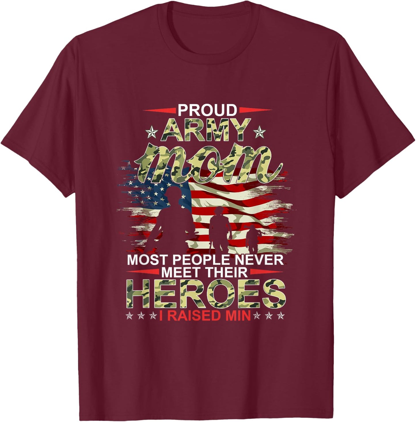 Proud Army Mom I Raised My Heroes T-Shirt - T-Shirt | Maroon
