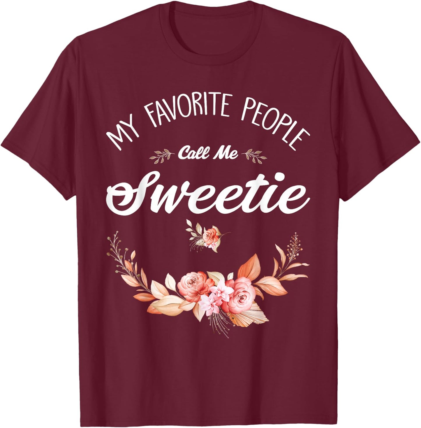 My Favorite People Call Me Sweetie Vintage T-Shirt - T-Shirt | Maroon