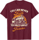 You Can Never Talk Too Much About Trains - Railroad Lover T-Shirt - T-Shirt | Maroon