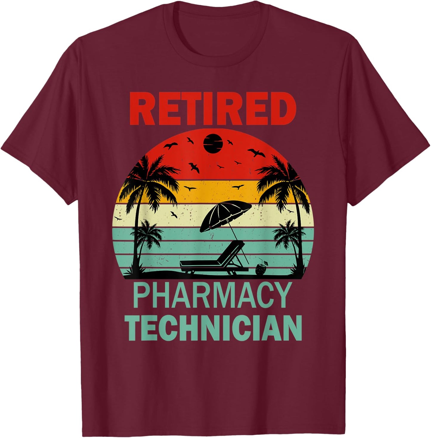 Retired Pharmacy Technician Retirement Gifts T-Shirt - T-Shirt | Maroon