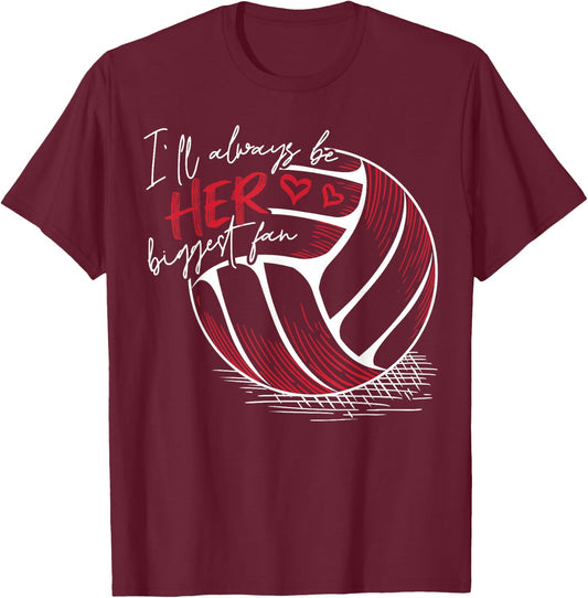 I'll Always Her Biggest Fan Volleyball for Volleyball Parent T-Shirt - T-Shirt | Maroon