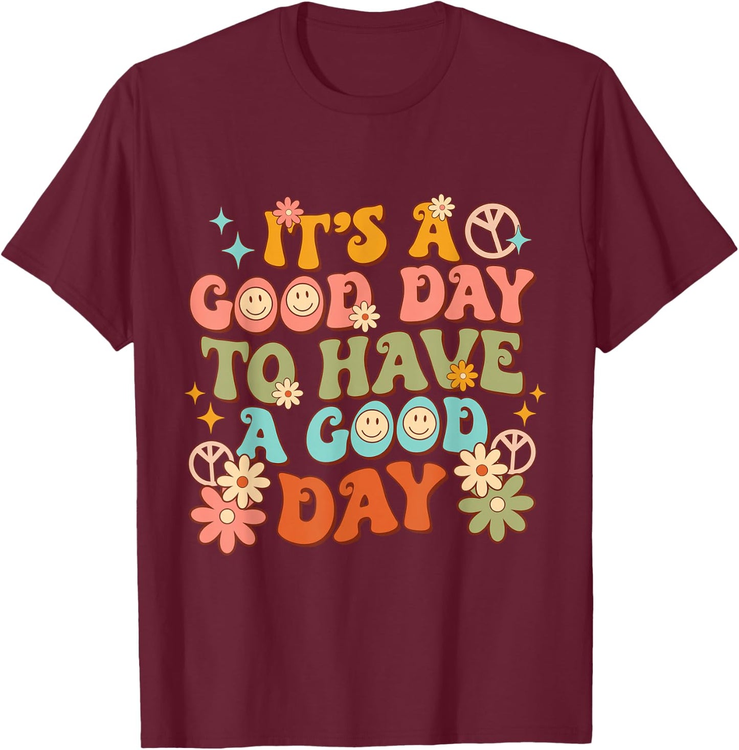 Retro Inspirational It's a Good Day to have a Good Day T-Shirt - T-Shirt | Maroon