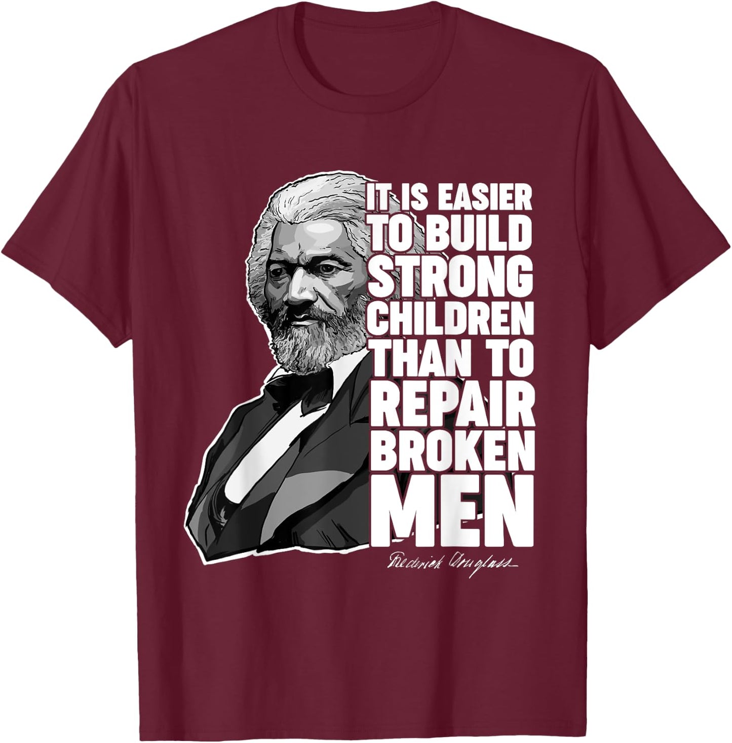 Build Strong Children Frederick Douglass Freedom Quote T-Shirt - T-Shirt | Maroon