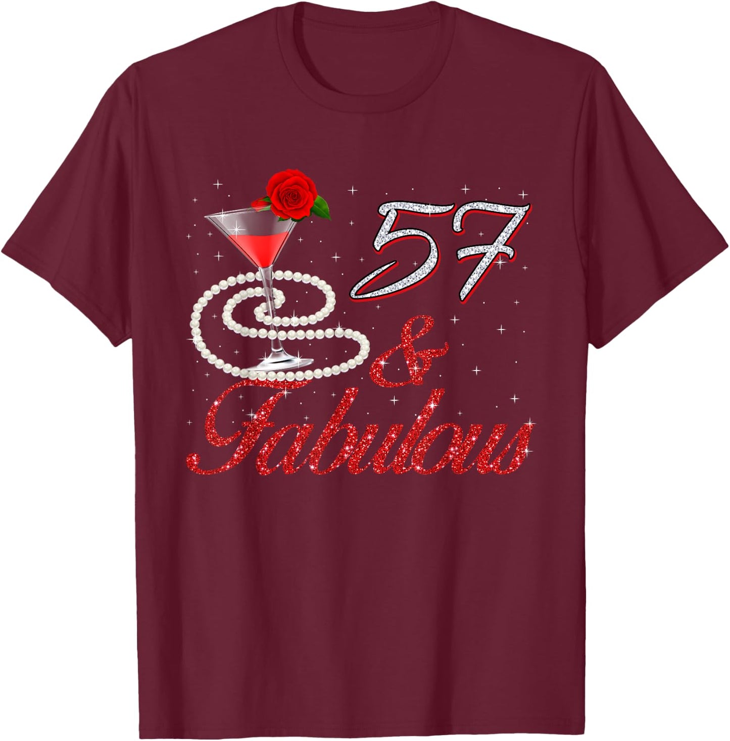 57 And Fabulous 57th Birthday 57 Years Old Bday T-Shirt - T-Shirt | Maroon
