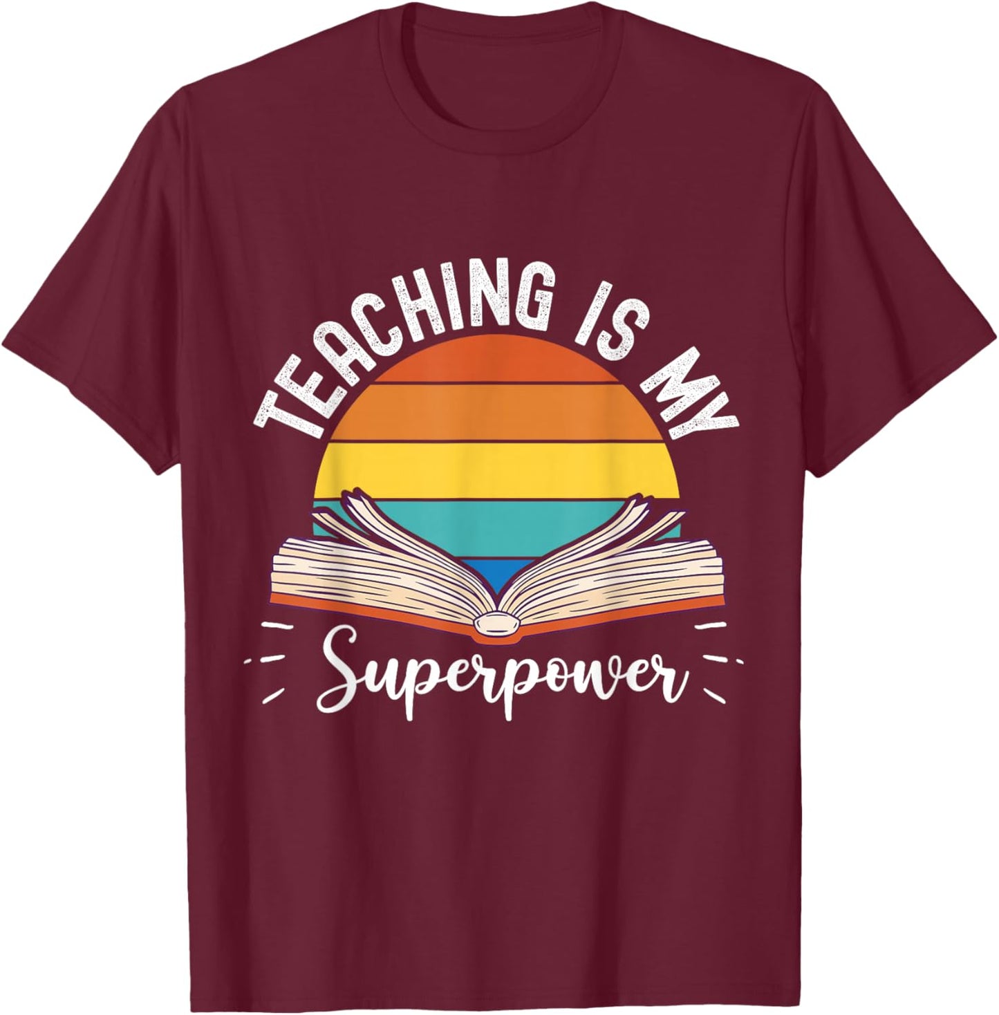 Teaching is my Superpower Back to School Teacher T-Shirt - T-Shirt | Maroon